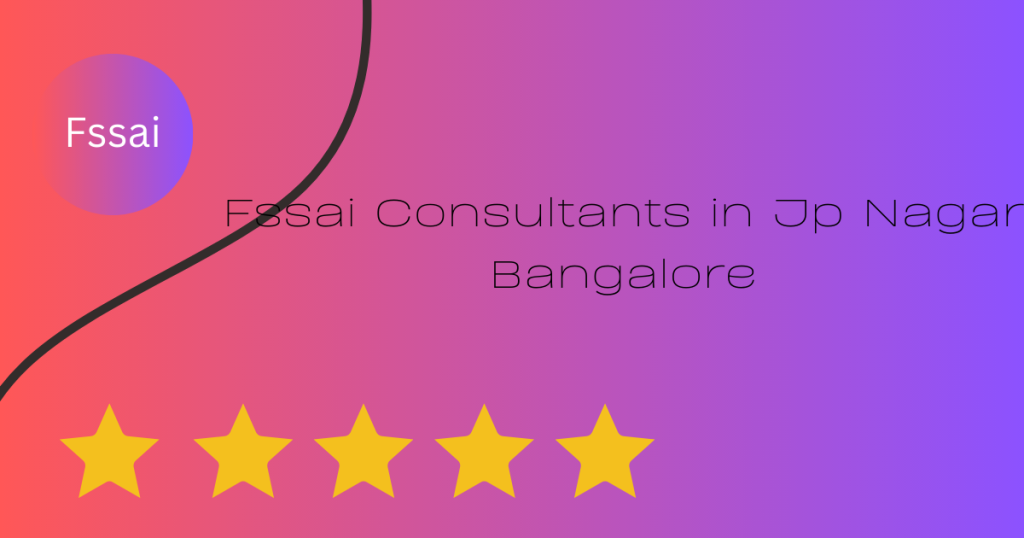 Fssai consultants in JP nagar Bangalore , Karnataka, India 560078