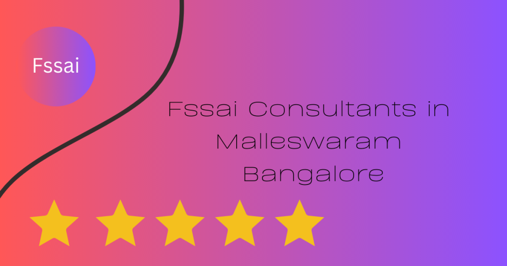 Fssai Consultants in Malleshwaram ,Bangalore,Karnataka,India 560055