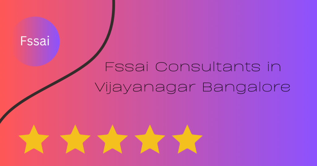 Fssai consultants in Vijayanagar Bangalore, Karnataka,India 560040
